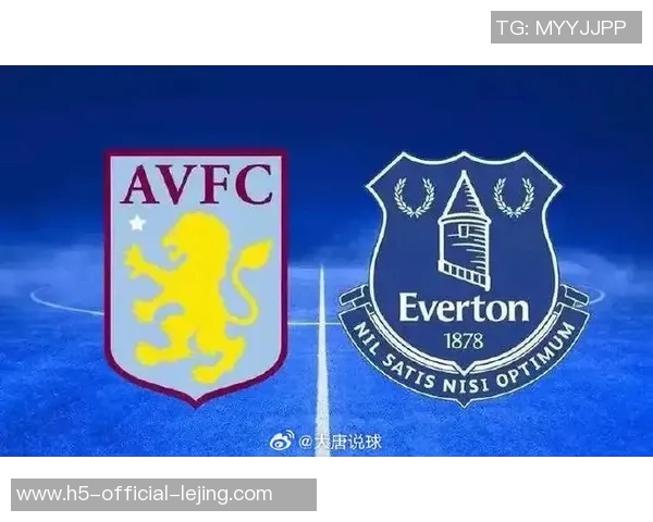 维拉与埃弗顿实力对比分析谁能在英超赛场更胜一筹